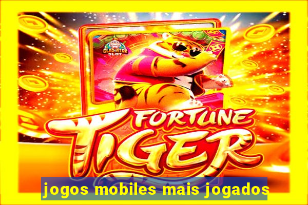 jogos mobiles mais jogados