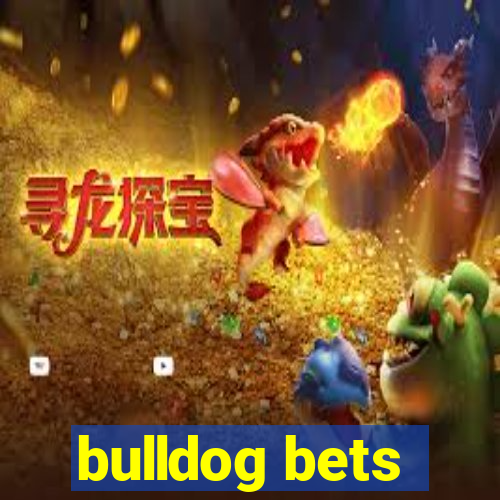 bulldog bets