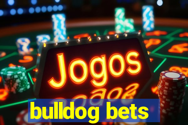 bulldog bets