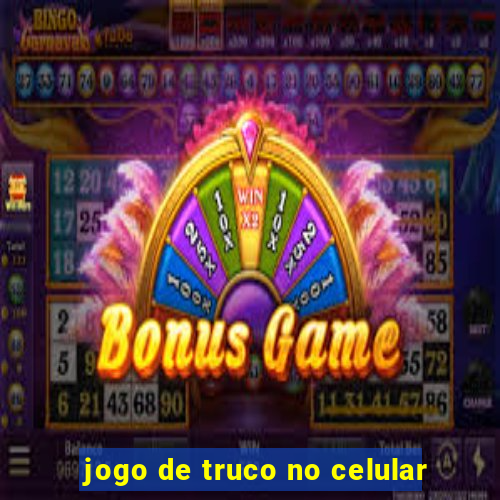 jogo de truco no celular