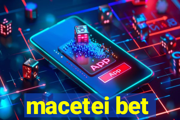 macetei bet