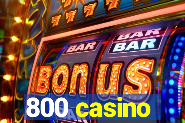 800 casino