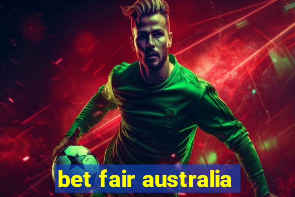 bet fair australia