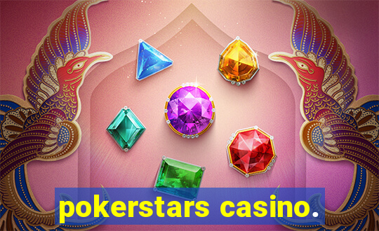 pokerstars casino.