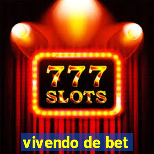 vivendo de bet