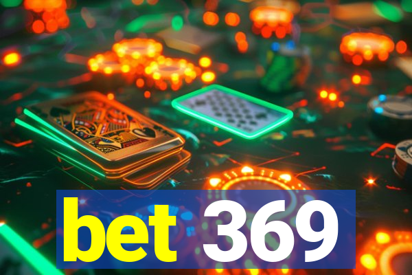 bet 369