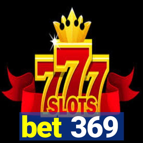 bet 369