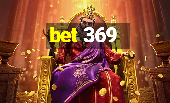 bet 369