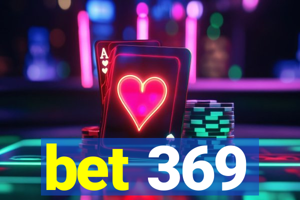 bet 369