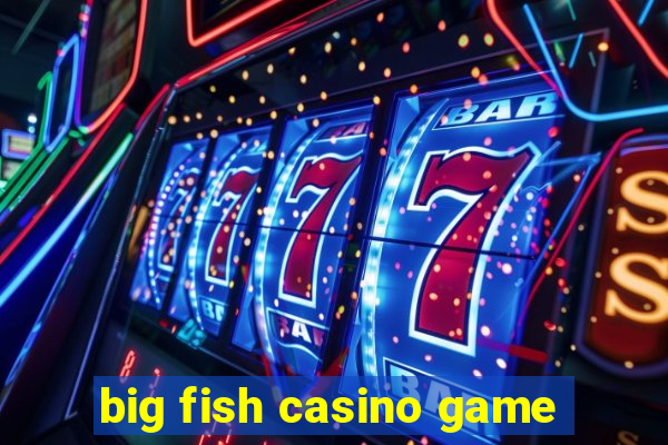 big fish casino game