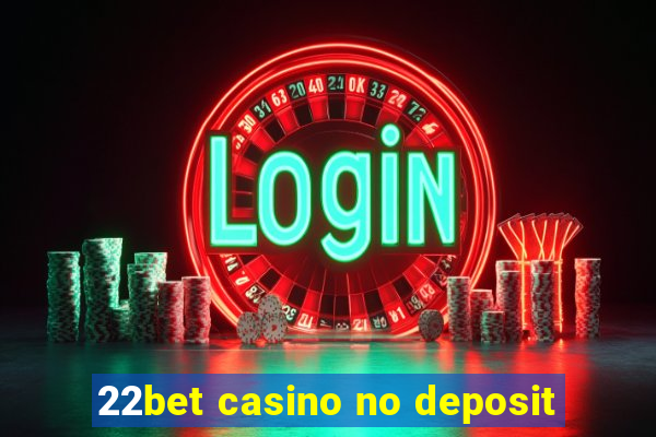 22bet casino no deposit