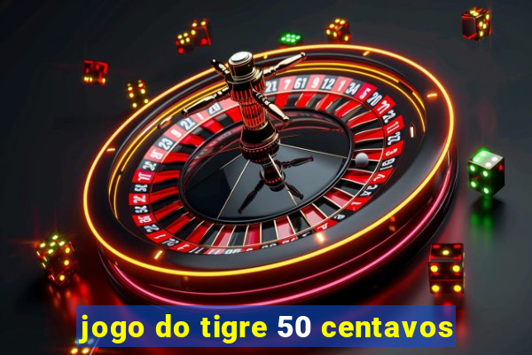 jogo do tigre 50 centavos