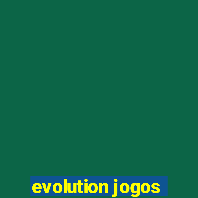 evolution jogos