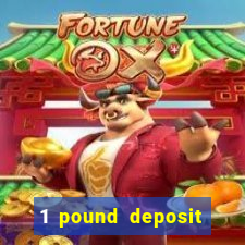 1 pound deposit casino uk