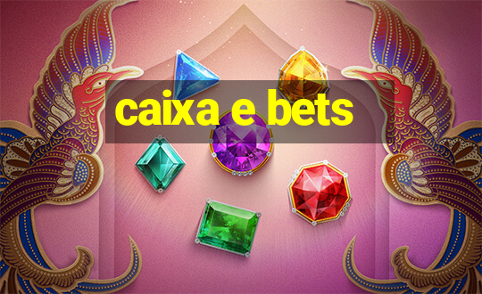 caixa e bets