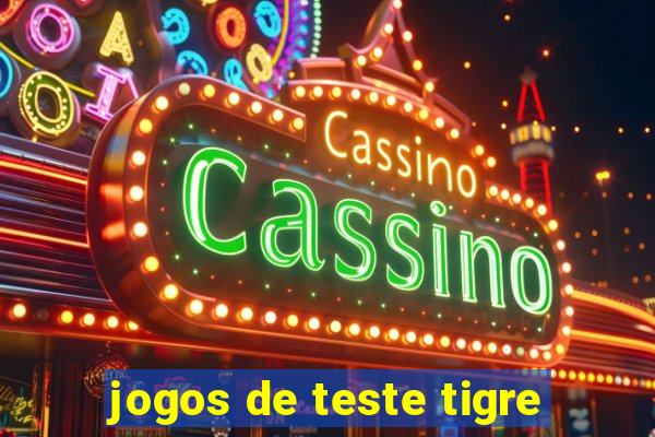 jogos de teste tigre