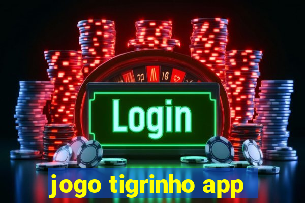 jogo tigrinho app