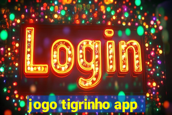 jogo tigrinho app