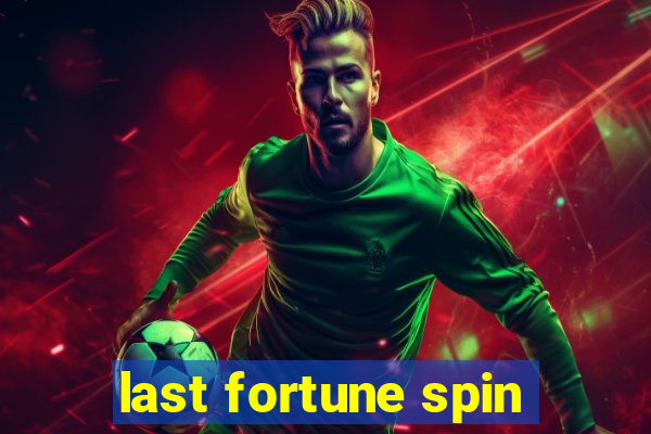 last fortune spin