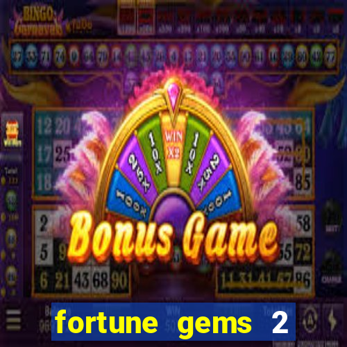 fortune gems 2 free play