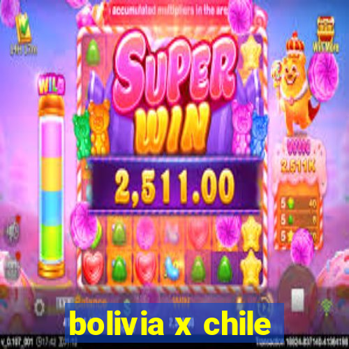 bolivia x chile