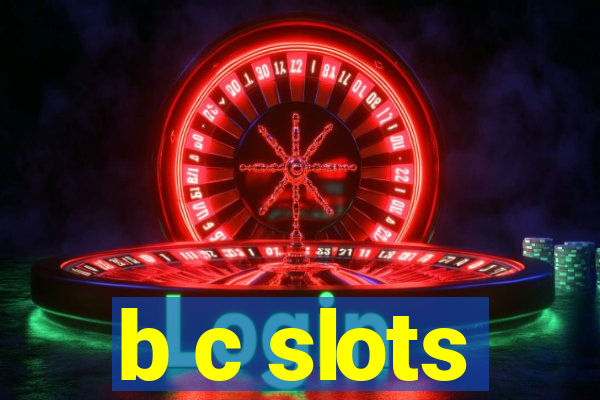 b c slots