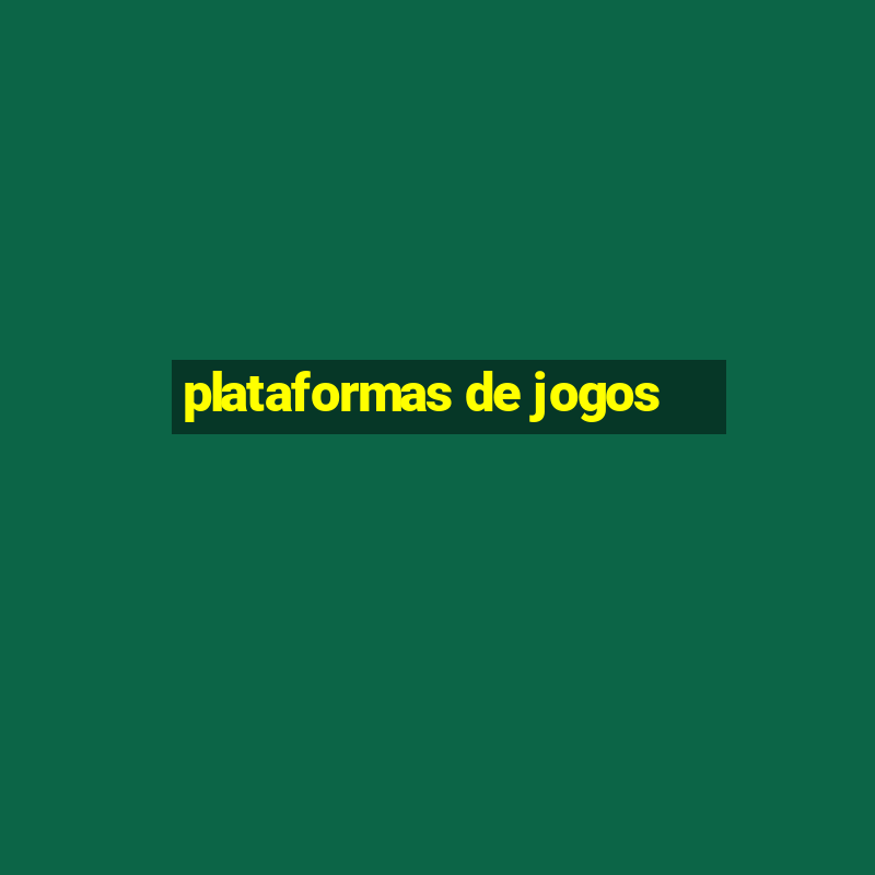 plataformas de jogos