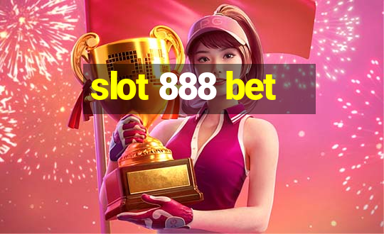 slot 888 bet