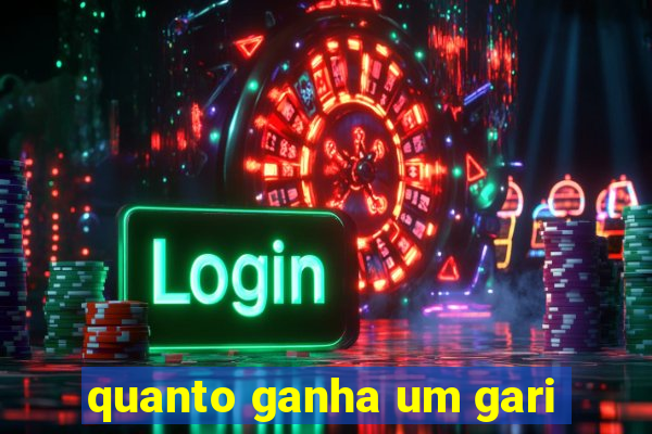 quanto ganha um gari