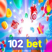 102 bet