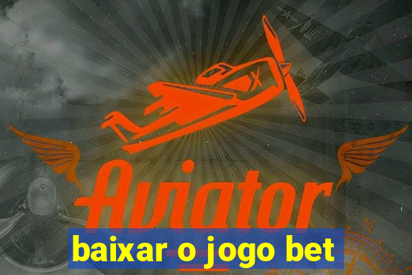 baixar o jogo bet