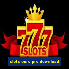 slots ouro pro download