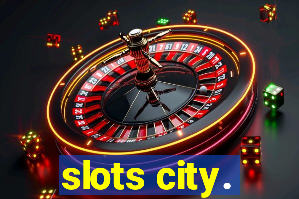 slots city.