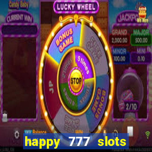 happy 777 slots paga mesmo