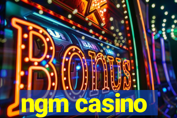 ngm casino