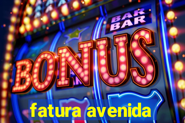 fatura avenida