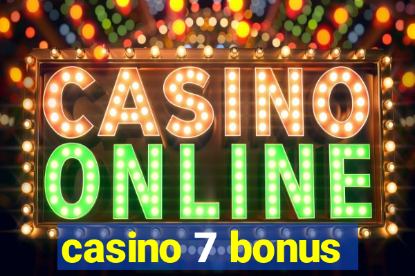 casino 7 bonus