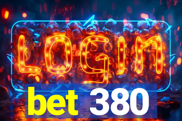 bet 380