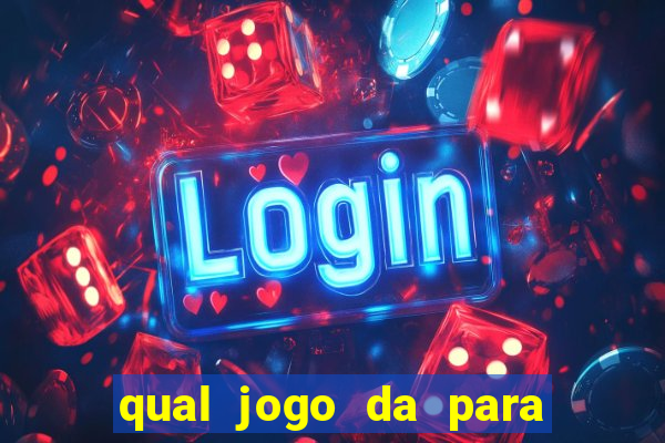 qual jogo da para ganhar dinheiro de verdade