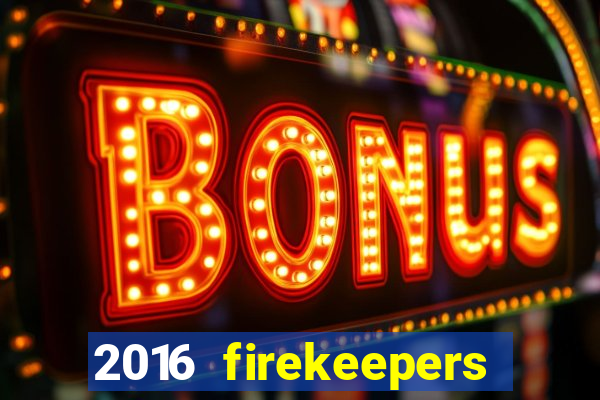 2016 firekeepers casino 400