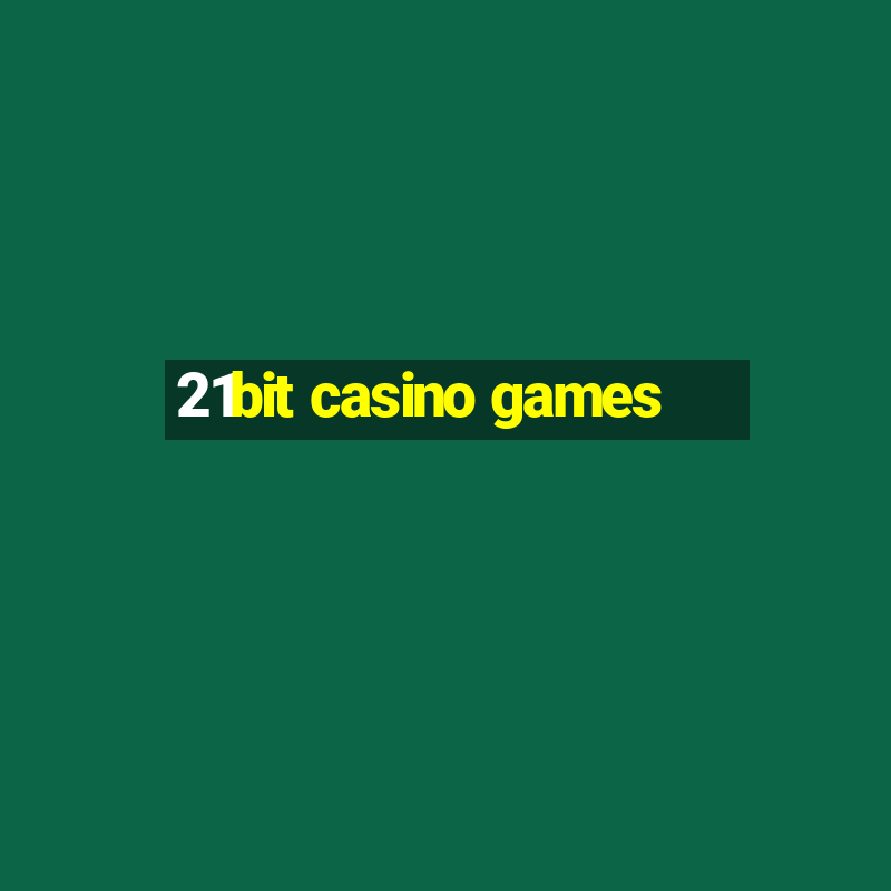 21bit casino games