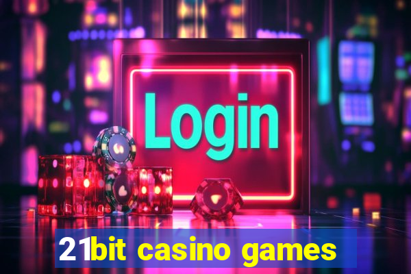 21bit casino games