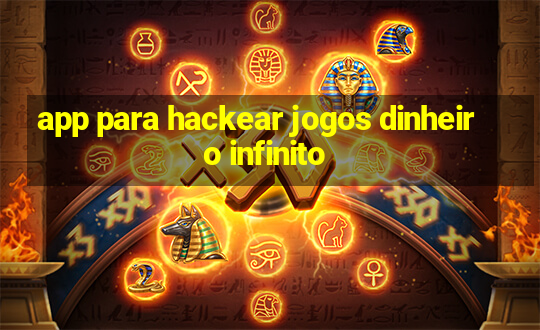 app para hackear jogos dinheiro infinito