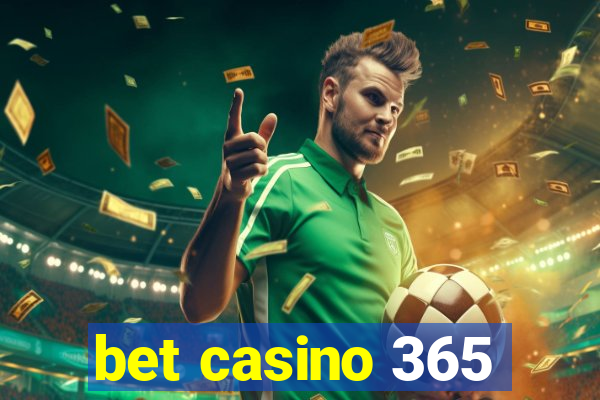 bet casino 365