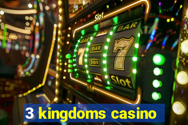 3 kingdoms casino