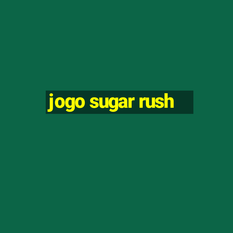 jogo sugar rush