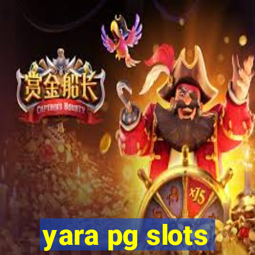 yara pg slots