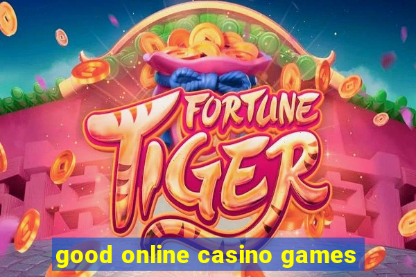 good online casino games