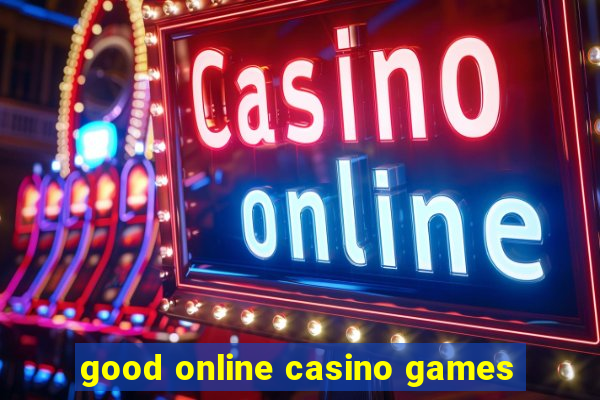 good online casino games