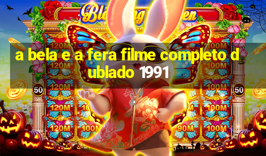 a bela e a fera filme completo dublado 1991